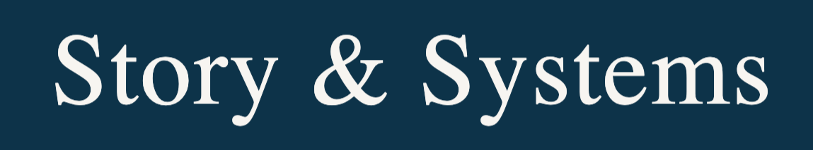 Story &amp; Systems