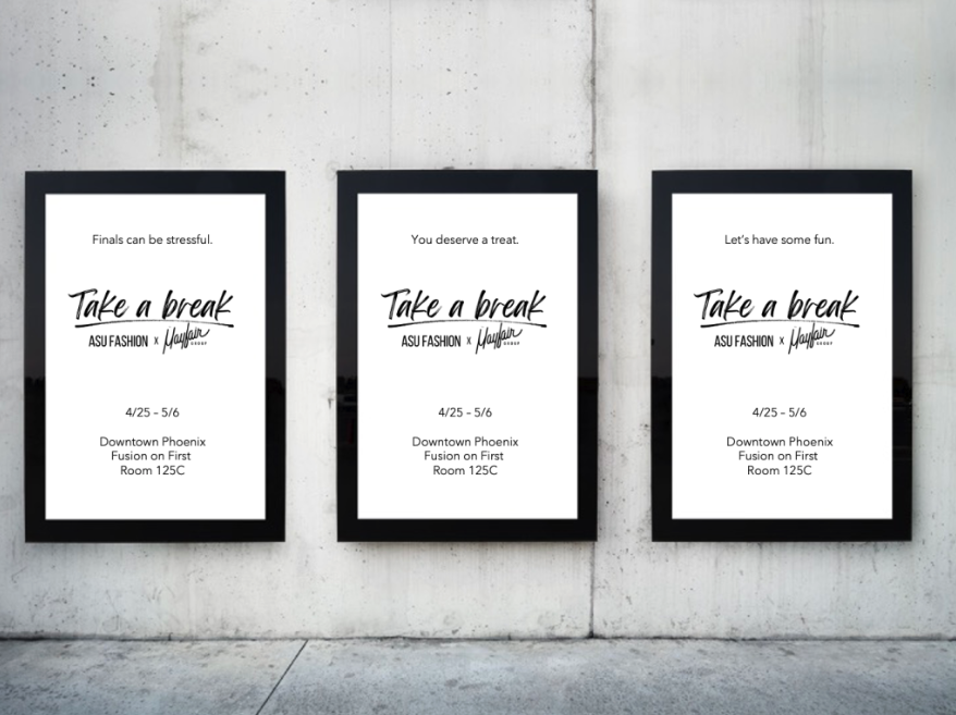 Three posters on a concrete wall promoting a break event for ASU Fashion at Downtown Phoenix, Fusion on First, Room 125C, from April 25th to May 6th, with messages encouraging taking breaks during stressful times, and having fun.