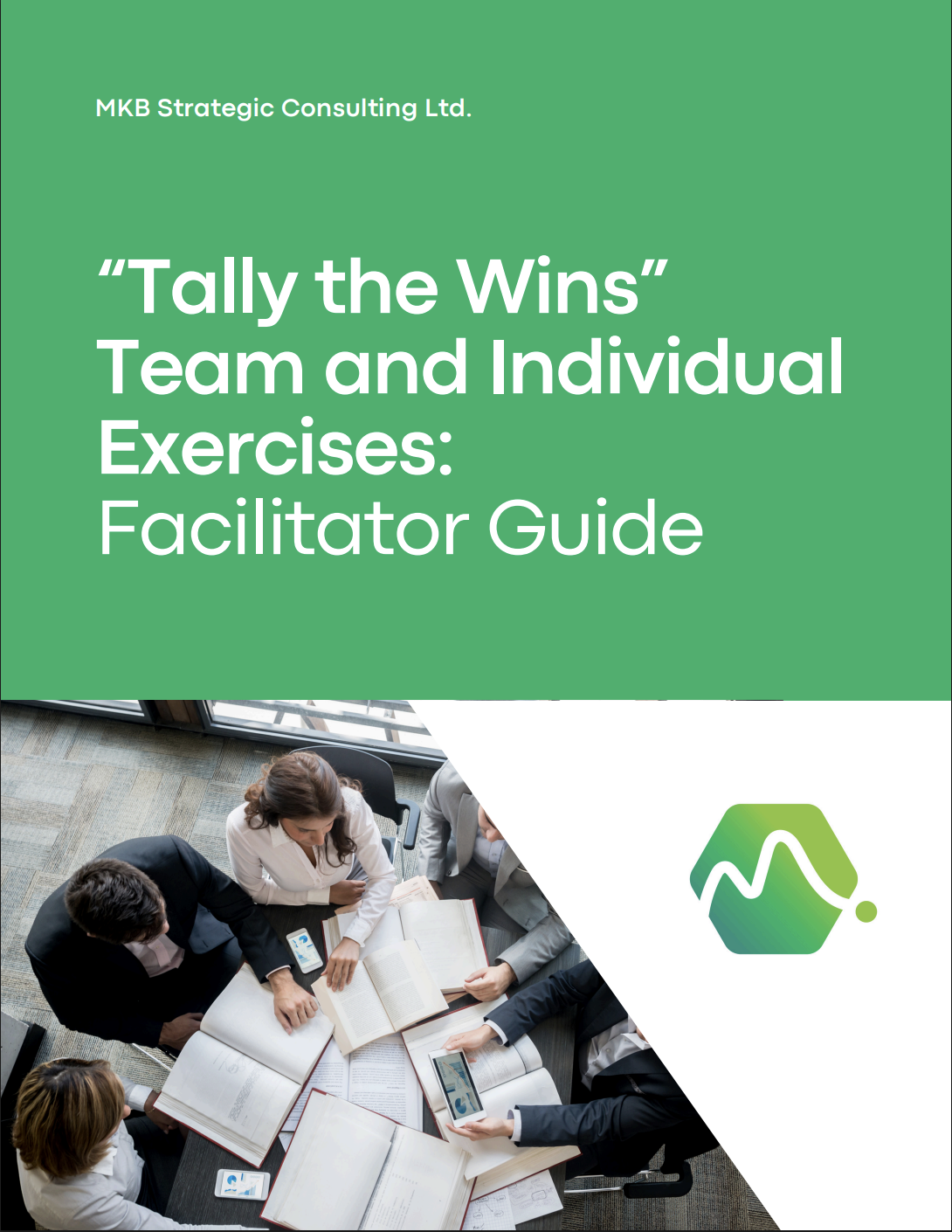 Cover page of a facilitator guide titled "Tally the Wins" Team and Individual Exercises, by MKB Strategic Consulting Ltd. The lower part of the cover shows a top-down view of a meeting with people around a table, books open and some holding smartphones.