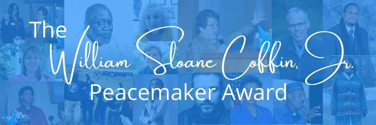A collage of various people, with overlaid text that reads, "The William Sloane Coffin, Jr. Peacemaker Award."