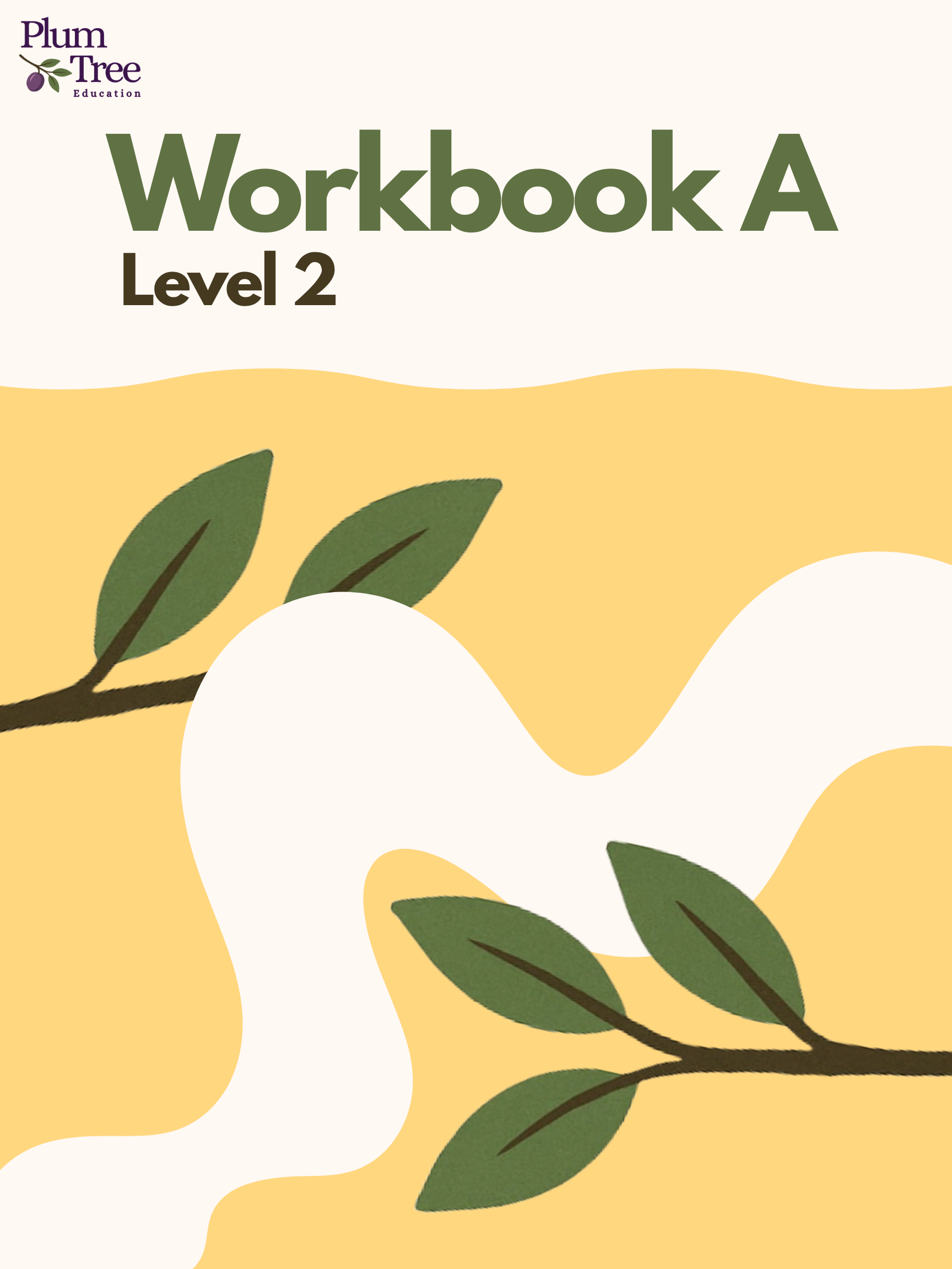 Cover page for a workbook titled 'Workbook A, Level 2' with a nature theme, featuring green leaves and a branch on a yellow and cream background, and the 'Plum Tree Education' logo in the top left corner.