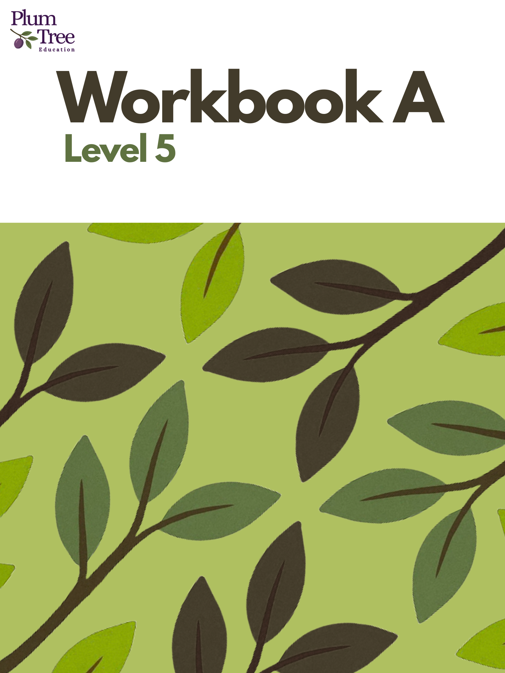 A workbook cover titled 'Workbook A Level 5' with a design of green and dark-colored leaves on a light green background, and the 'Plum Tree Education' logo in purple and black in the top left corner.