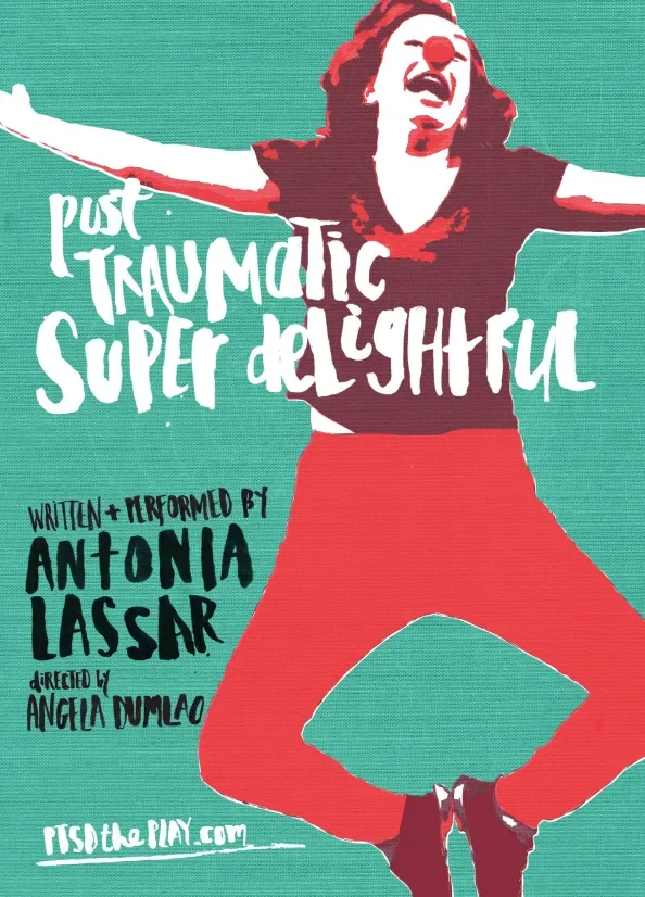 Illustration of a woman with arms outstretched, wearing red pants and a black top, with text promoting a theatrical production titled 'Post Traumatic Super Delightful' by Antonia Lassar and directed by Angela Dumlao.