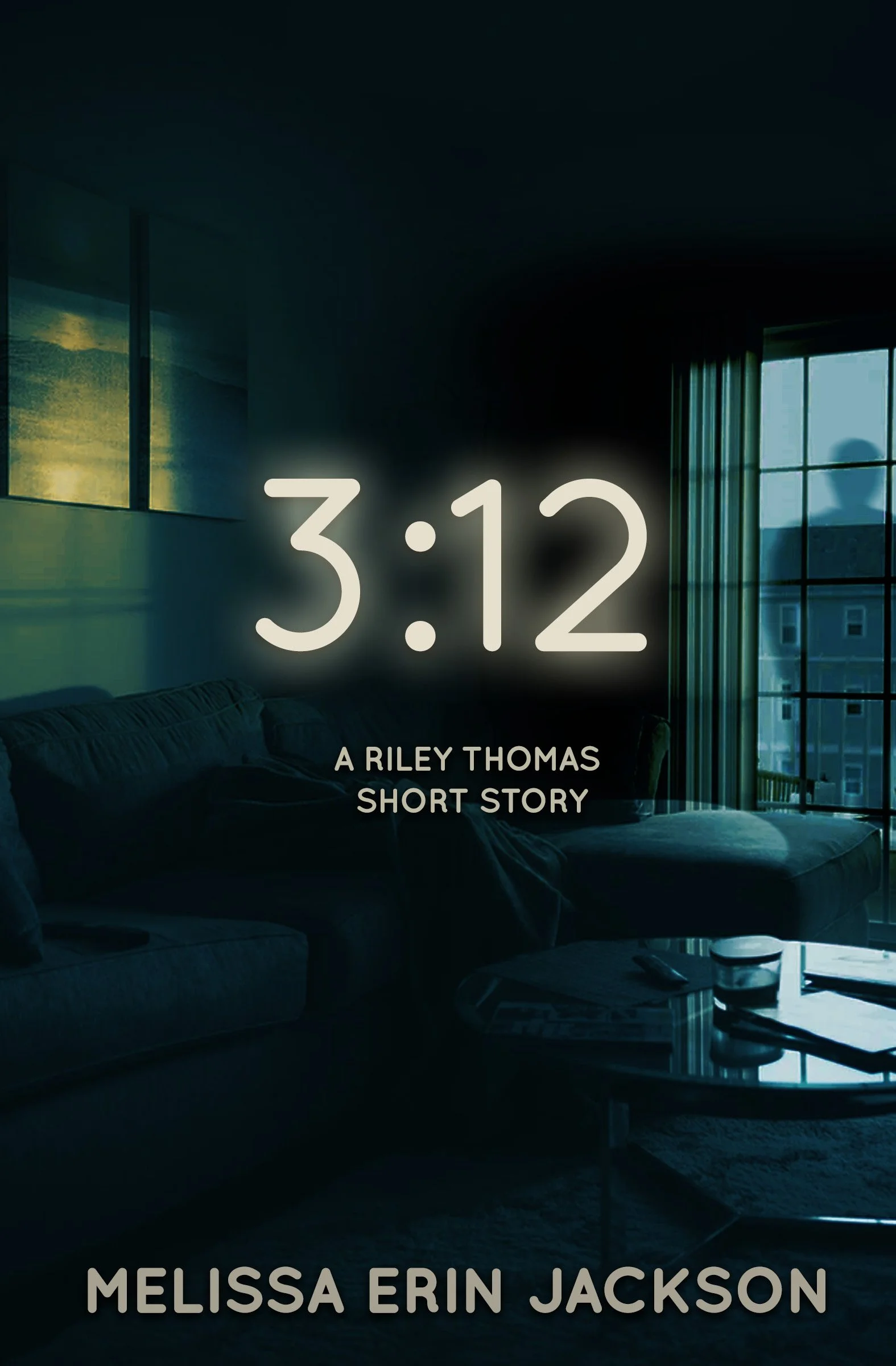 Book cover for '3:12', a short story by Melissa Erin Jackson. The background is a dimly lit living room with a dark couch, glass coffee table, and large window showing a building outside, with a person’s silhouette visible in the window.