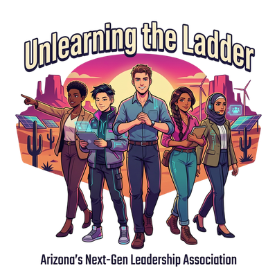 Unlearning The Ladder: Arizonas Next-Gen Leadership Association