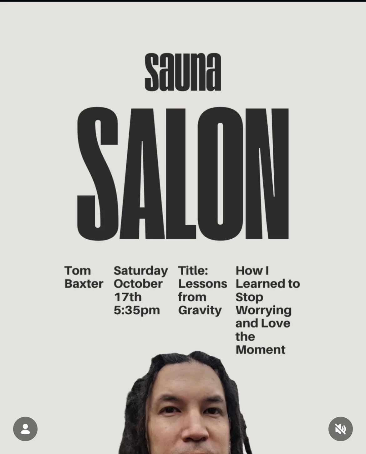 Virtual event poster for Tom Baxter’s Saturday October 17th 5:35 p.m. session, “Lessons from Gravity: How I Learned to Stop Worrying and Love the Moment,” with a speaker portrait.