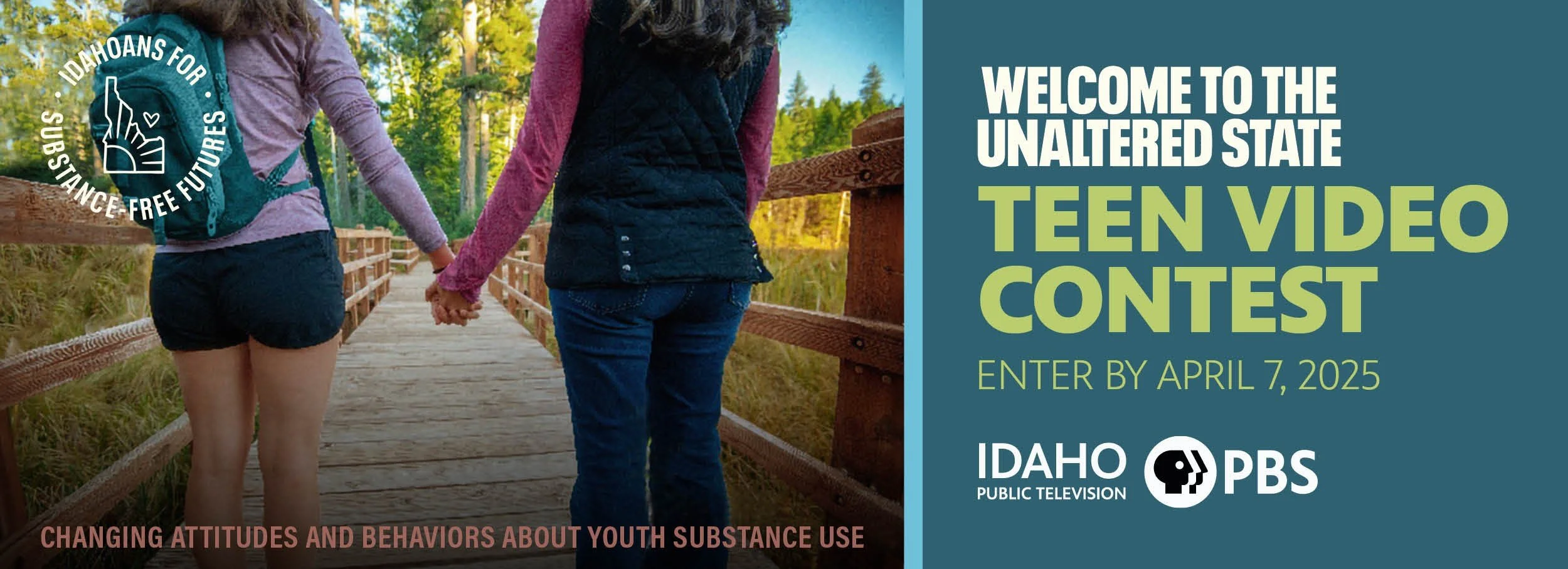 Two young girls holding hands walking on a wooden bridge in a forested area with green trees. On the right side, there is a blue background with white and green text announcing a teen video contest by Idaho Public Television, entering by April 7, 2025, with a subtitle about changing attitudes and behaviors about youth substance use.