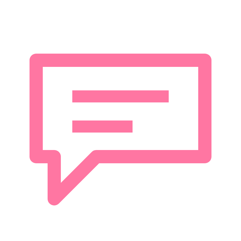 Pink speech bubble icon with two horizontal lines representing a chat message on a black background.