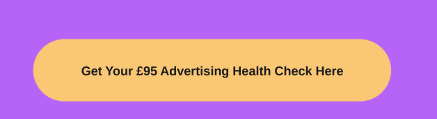 A button with yellow background and black text that says 'Get Your £95 Advertising Health Check Here' on a purple background.
