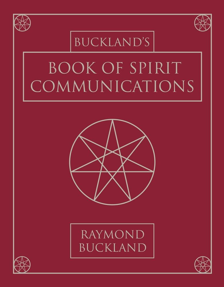 Buckland's Book of Spirit Communications  By Raymond Buckland (Author)