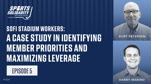 SoFi Stadium Workers: A Case Study in Identifying Member Priorities and Maximizing Leverage