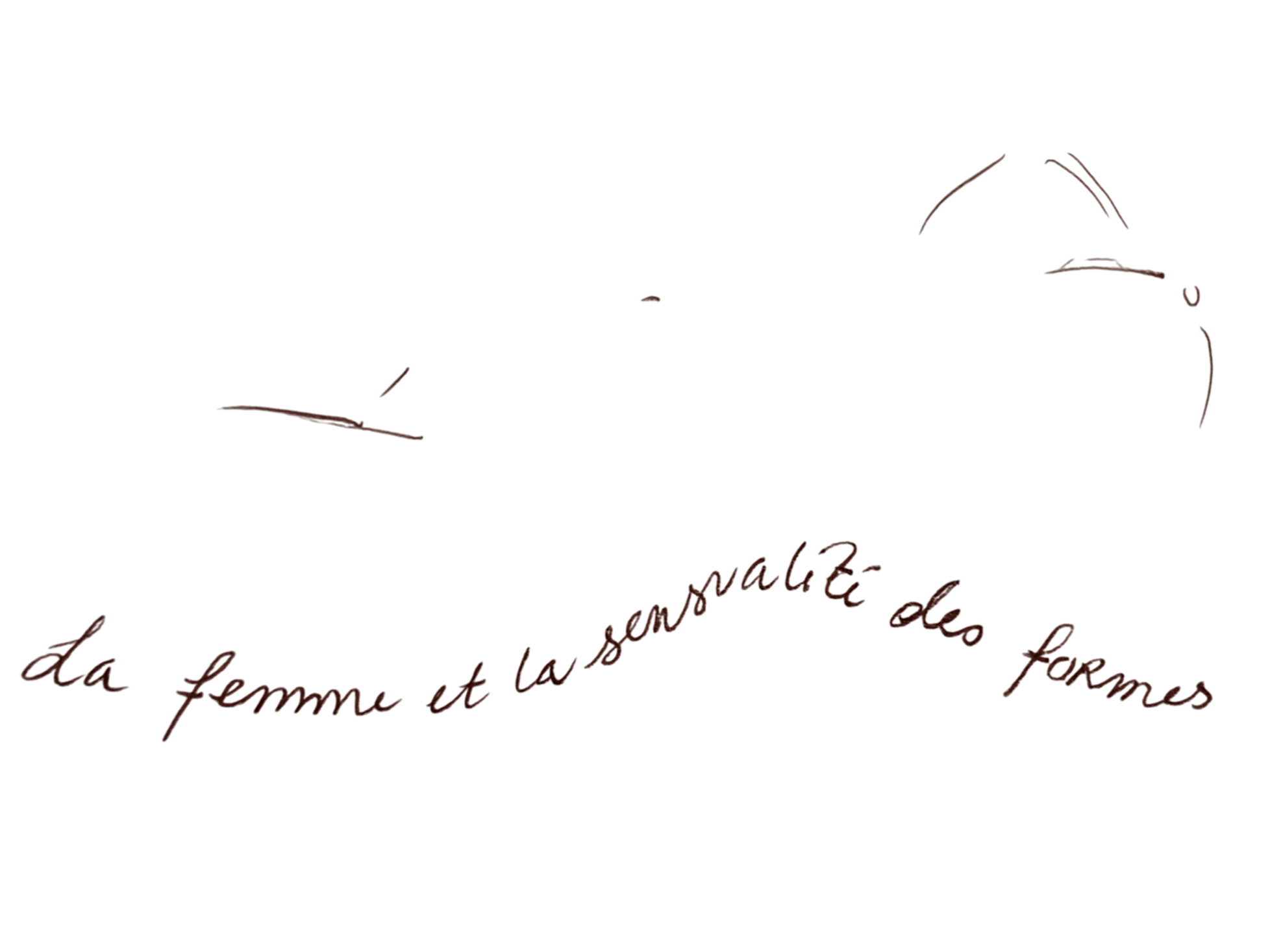 Une citation manuscrite en français disant : "la femme et la femme et la sensualité des formes..." avec une signature en bas, le tout écrit en stylo brun sur un fond noir.