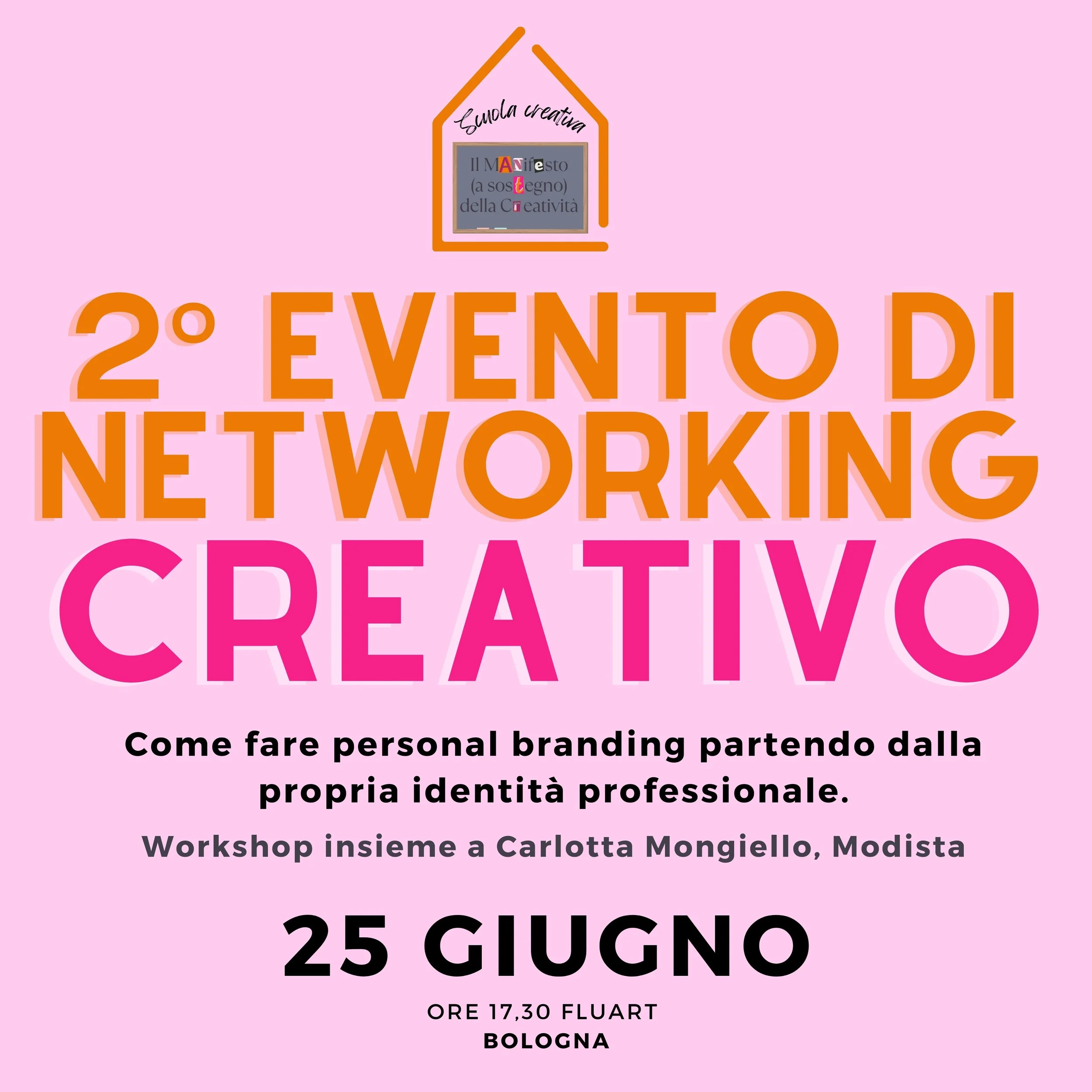 Locandina del 2° Evento di Networking Creativo, in programma per il 25 giugno a Bologna alle 17:30 presso FluArt. L'evento include un workshop con Carlotta Mongiello, modista, sul personal branding e l'identità professionale. Sullo sfondo rosa, con t
