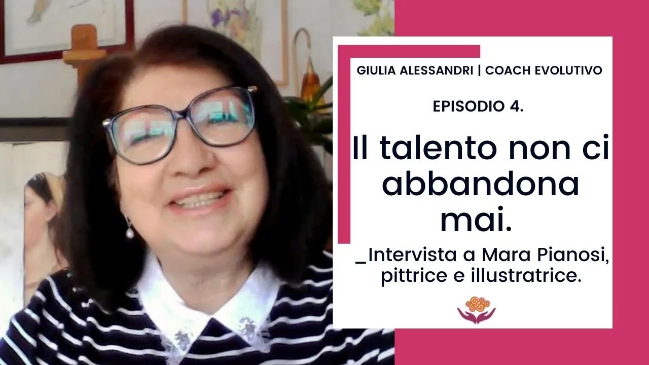4. Il talenta non ci abbandona mai. Intervista a Mara Pianosi, pittrice e illustratrice.