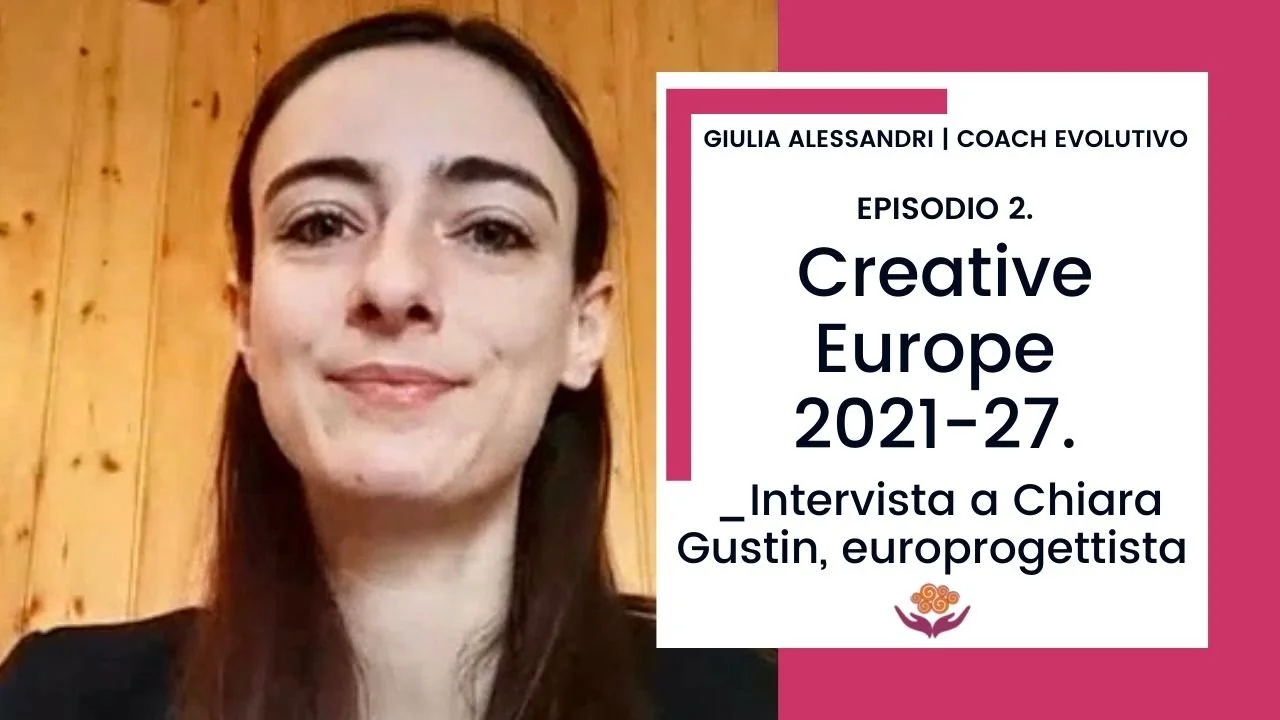 2. Creative Europe 2021-27. Intervista a Chiara Gustin, Europrogettista.