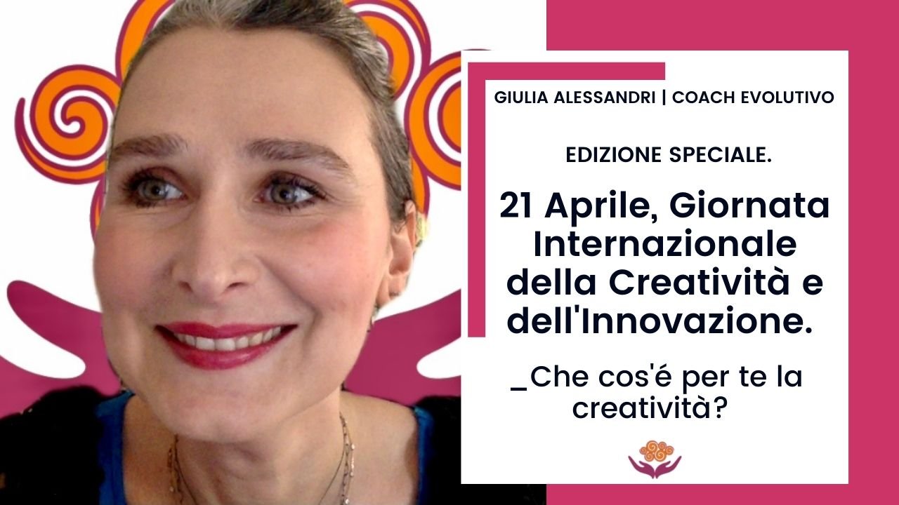 Edizione speciale. 21 Aprile, Giornata Internazionale della Creatività e dell’Innovazione.