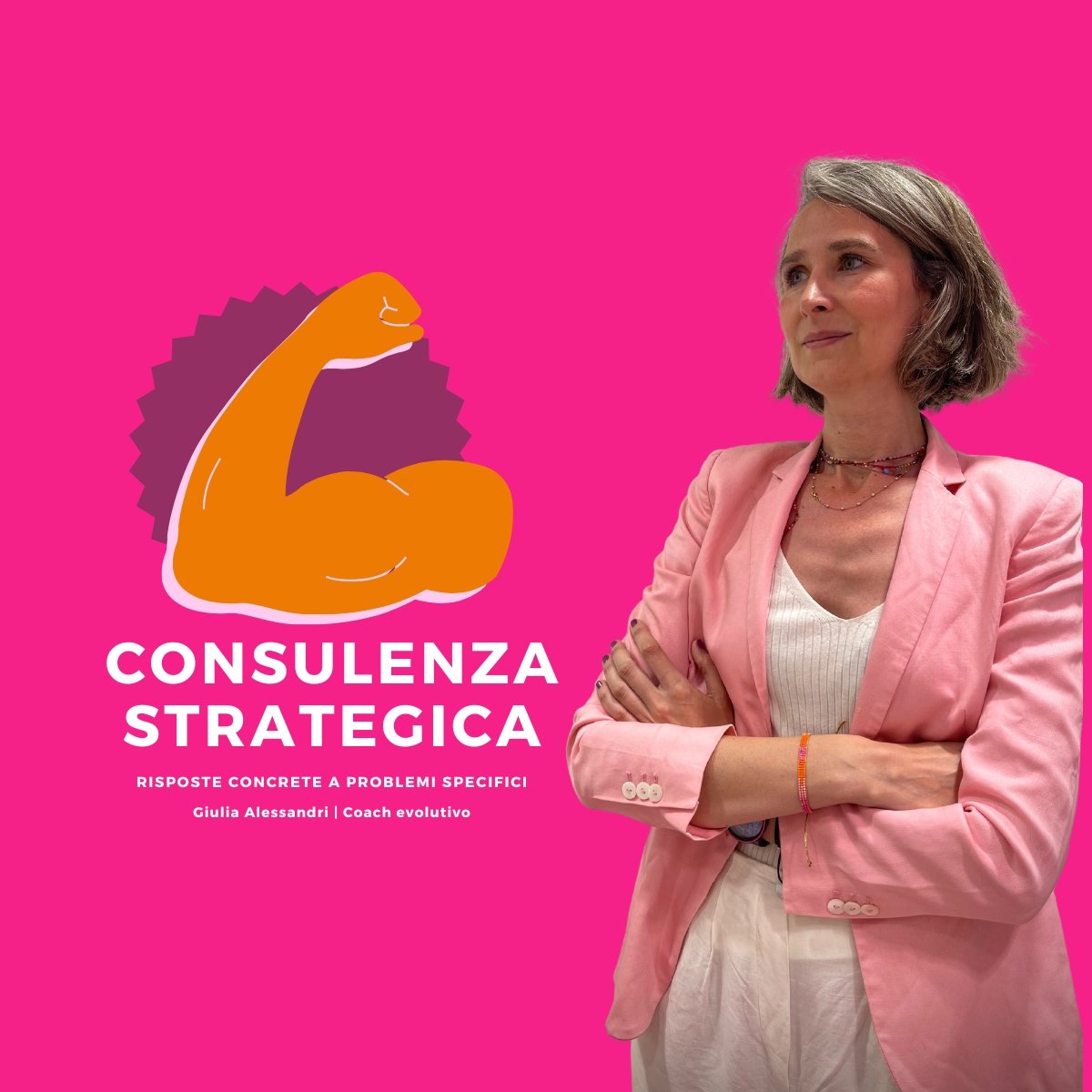 Donna in giacca rosa di fronte a un logo con il disegno di un braccio muscoloso e il testo 'Consulenza Strategica'. Sfondo rosa acceso. Slogan: 'Risposte concrete a problemi specifici' e nome di una coach evolutiva.