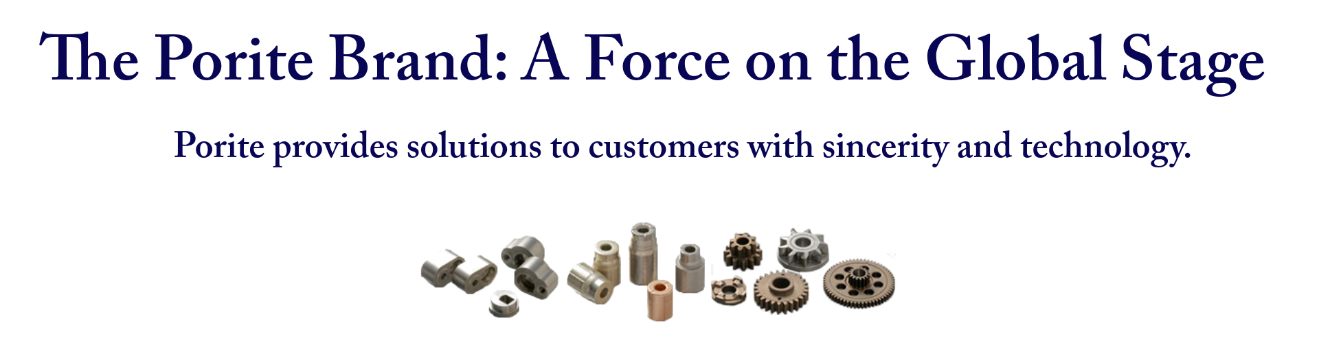 Banner for the Porite brand with a title saying 'The Porite Brand: A Force on the Global Stage', a subtitle 'Porite provides solutions to customers with sincerity and technology', and an image of various metallic gears and mechanical parts.