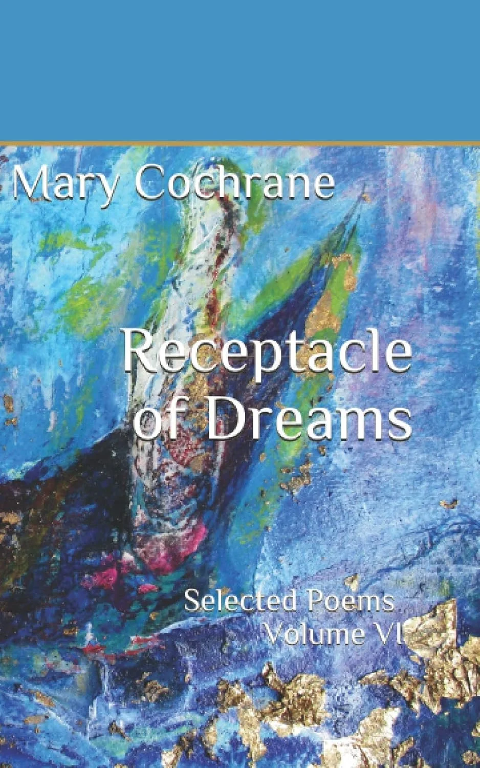 Book cover with abstract blue and green artwork, titled "Receptacle of Dreams" by Mary Cochrane, featuring design elements like gold leaf accents.