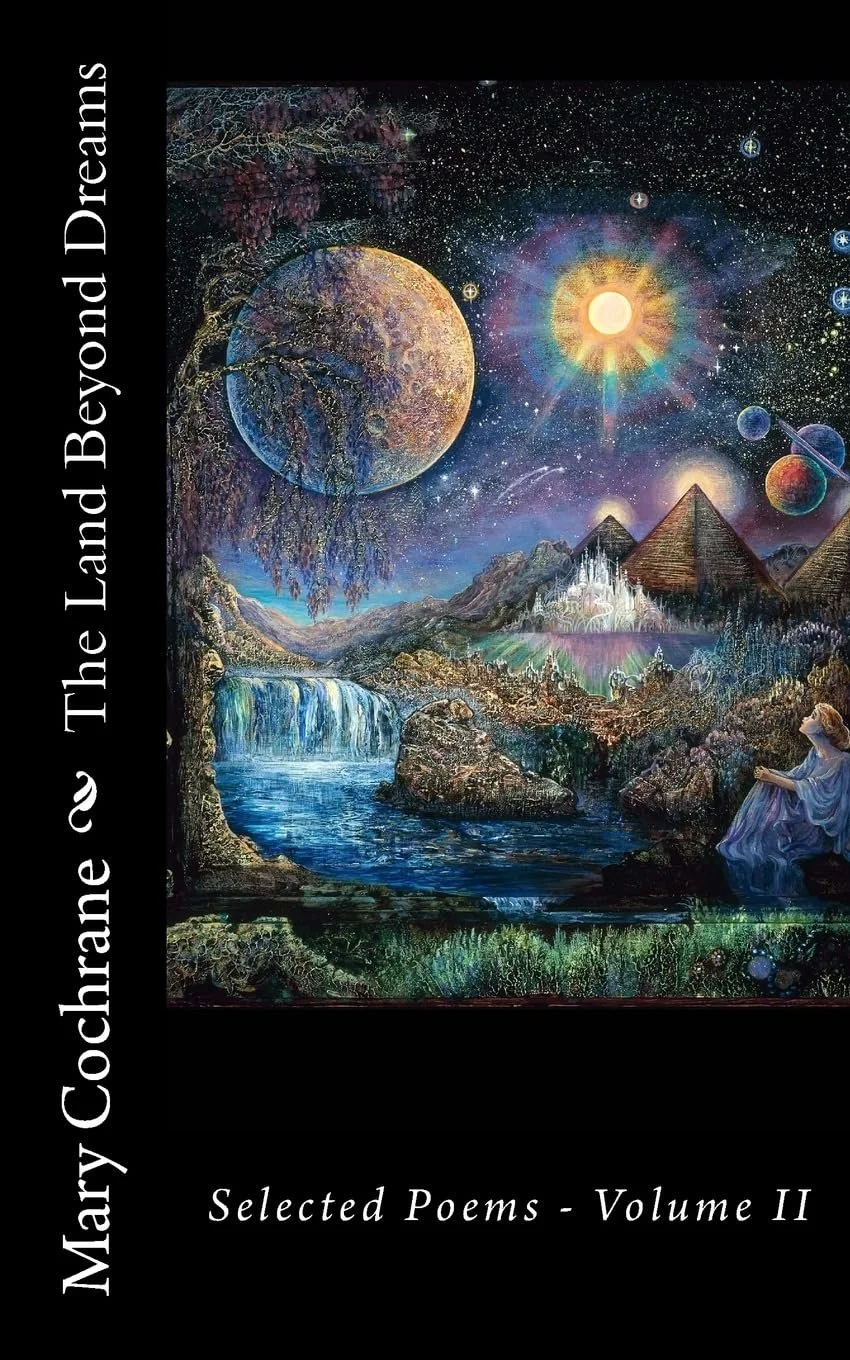 Book cover of "Selected Poems – Volume II" by Mary Cochrane, featuring a colorful, fantastical landscape with a large moon, a glowing sun, mountains, waterfalls, pyramids, planets, and a woman sitting on a rock gazing at the sky.