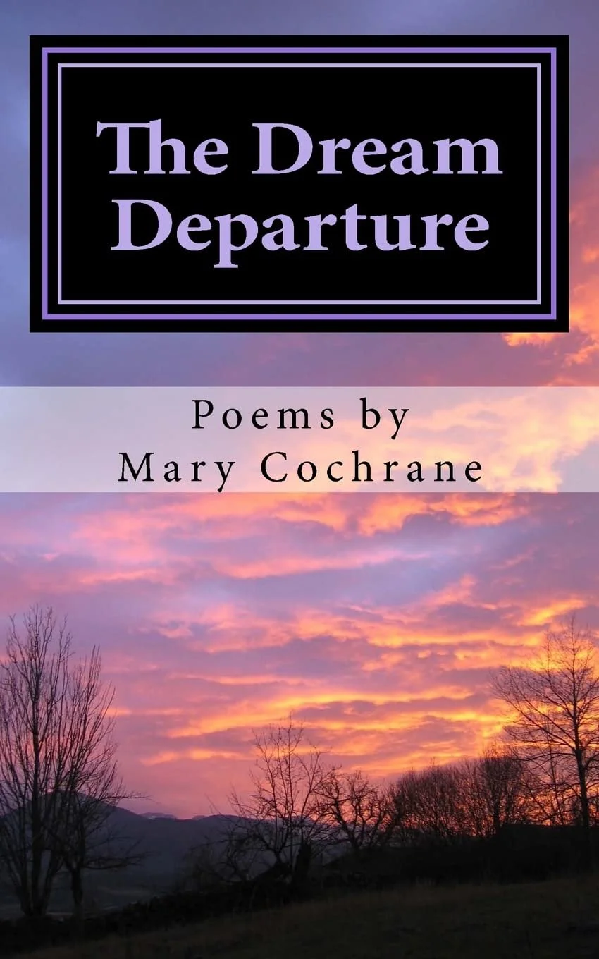 Book cover titled 'The Dream Departure' with a subtitle 'Poems by Mary Cochrane'. The background features a vibrant sunset sky with pink, purple, and orange clouds, and leafless trees in the foreground.