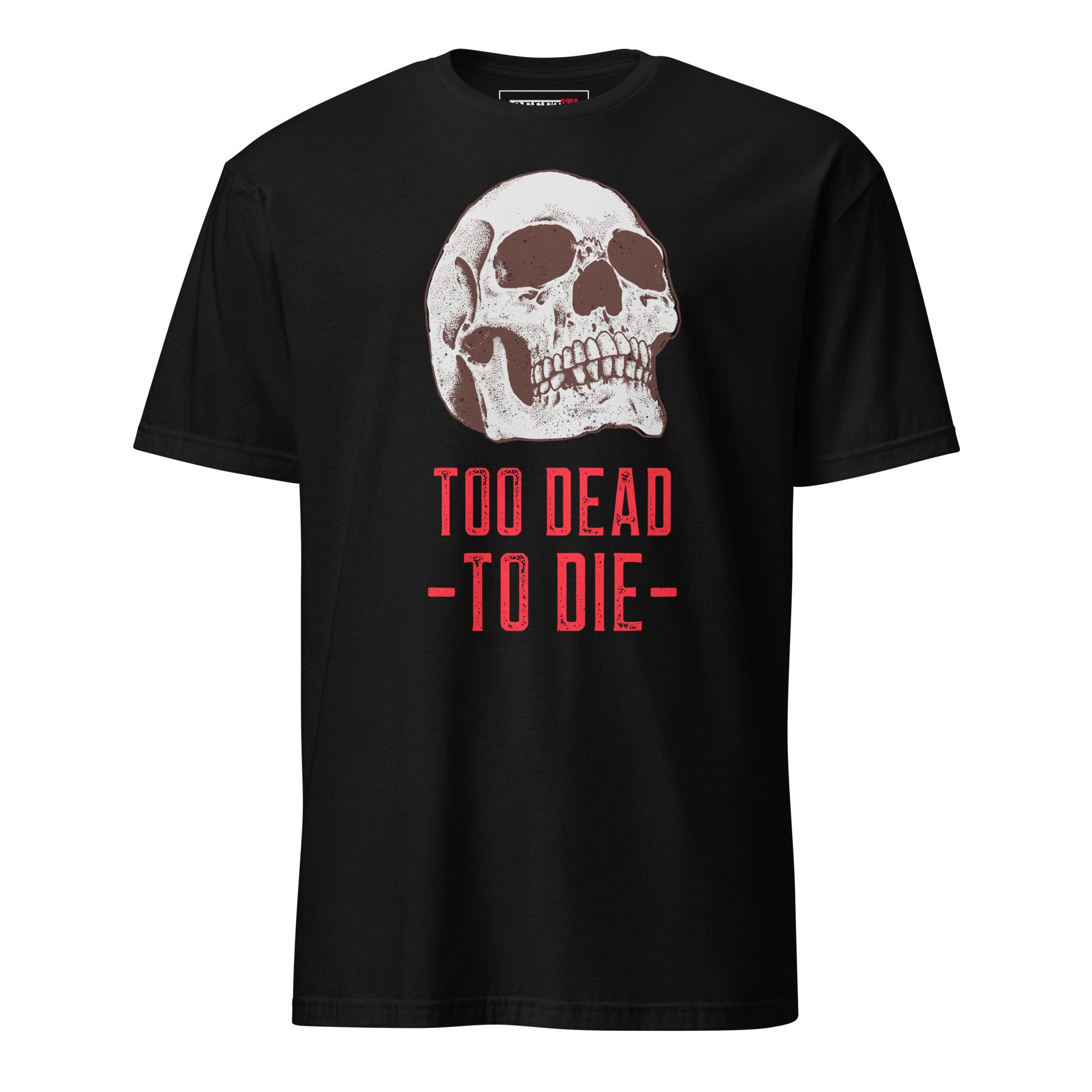 Too Dead to Die T-Shirt