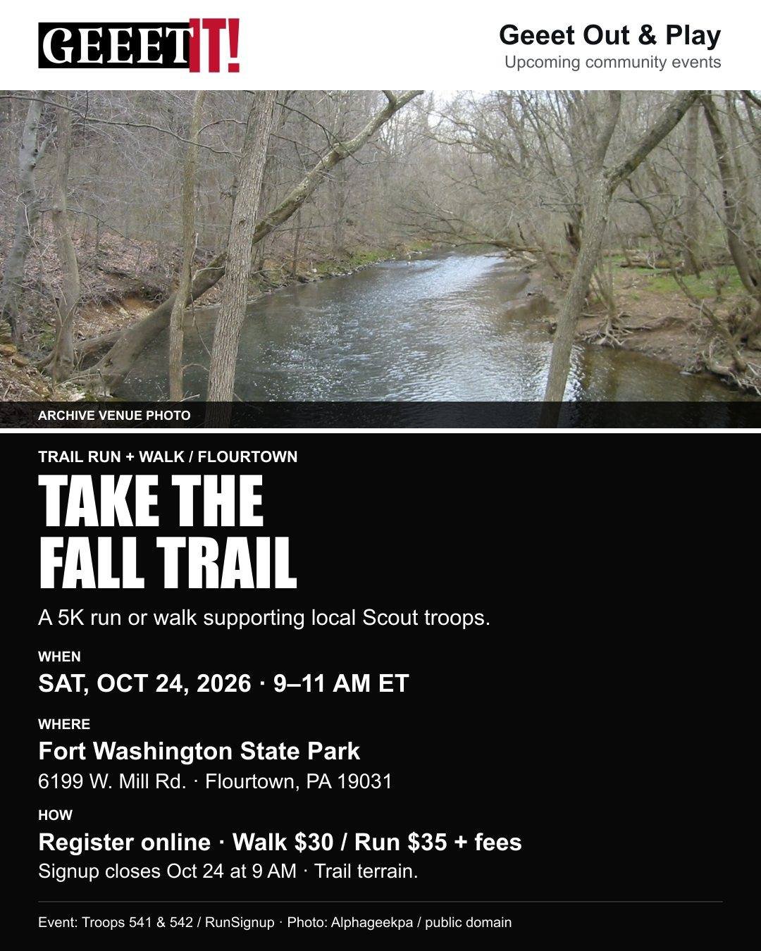 Take your next 5K into the woods. Scouting America Troops 541 &amp; 542 host their 10th Annual 5K Fall Trail Run and Walk, supporting the local Maple Glen troops. Choose the run or walk/hike on dirt and asphalt trails alongside Wissahickon Creek, tow