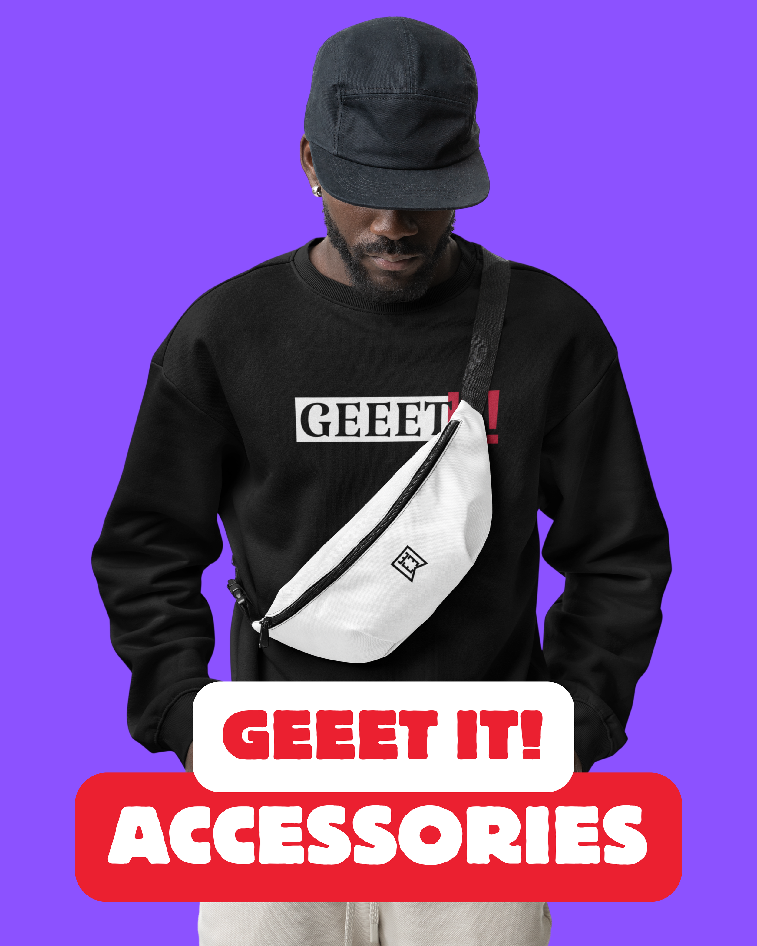 A person in a black hoodie with a white cross-body bag, wearing a black cap, is holding up a sign that says "GEEET IT! ACCESSORIES" in bold red and white letters against a purple background.