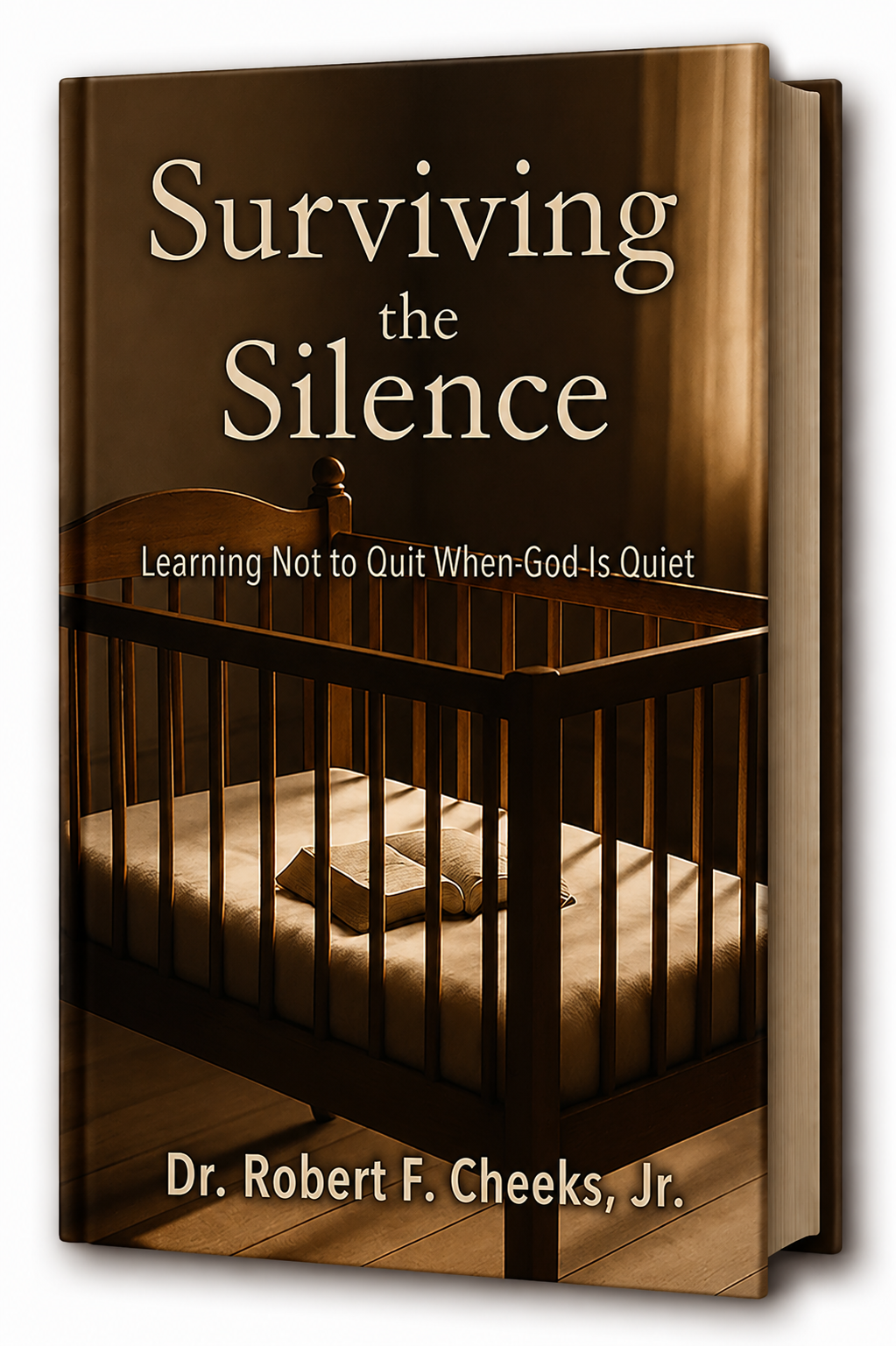 A book cover titled 'Surviving the Silence: Learning Not to Quit When God Is Quiet' by Dr. Robert F. Cheeks, Jr., featuring a wooden crib with an open Bible inside and sunlight casting shadows.