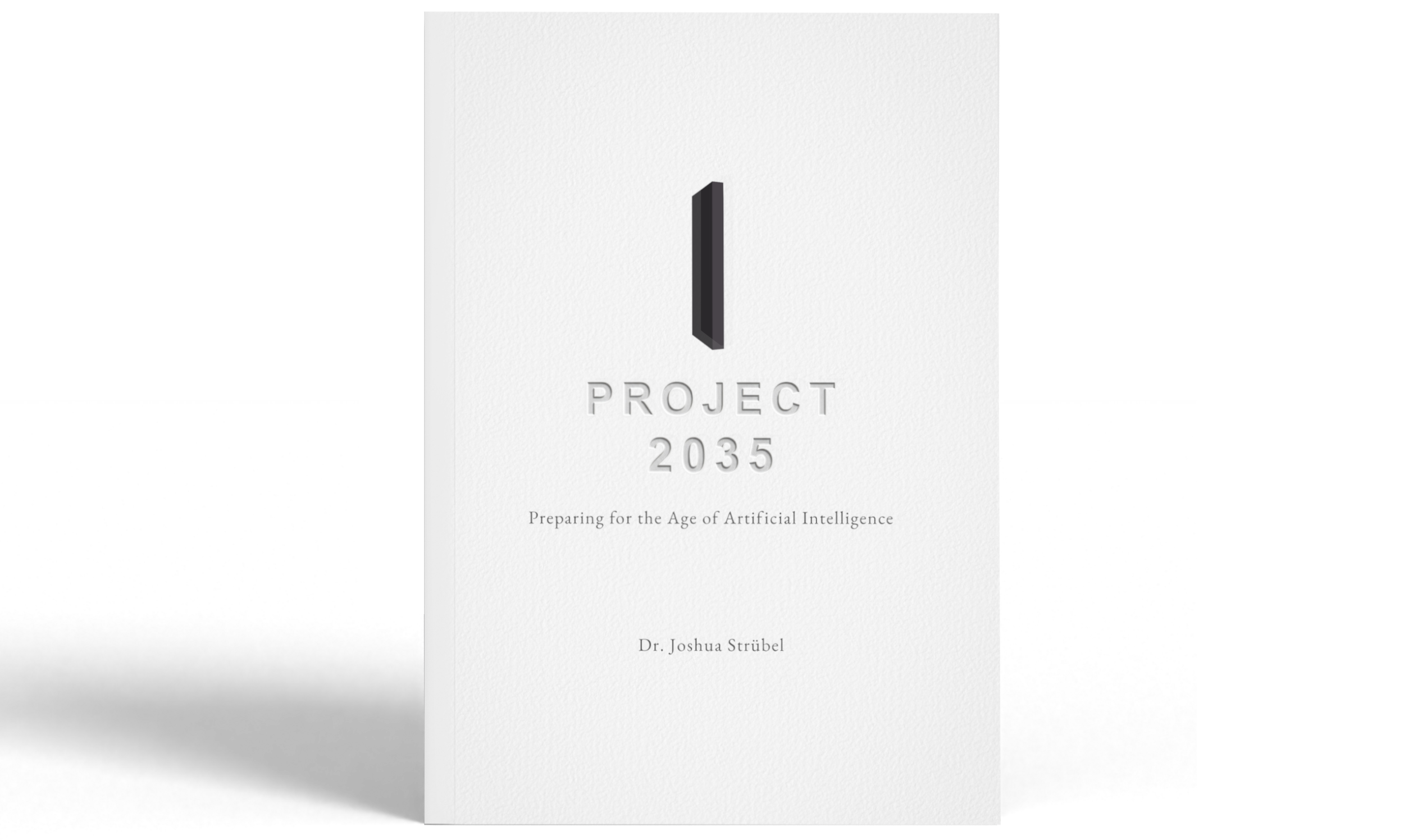 Book cover titled 'Project 2035: Preparing for the Age of Artificial Intelligence' by Dr. Joshua Strubel, featuring a vertical black bar in the center and a subtitle at the bottom.