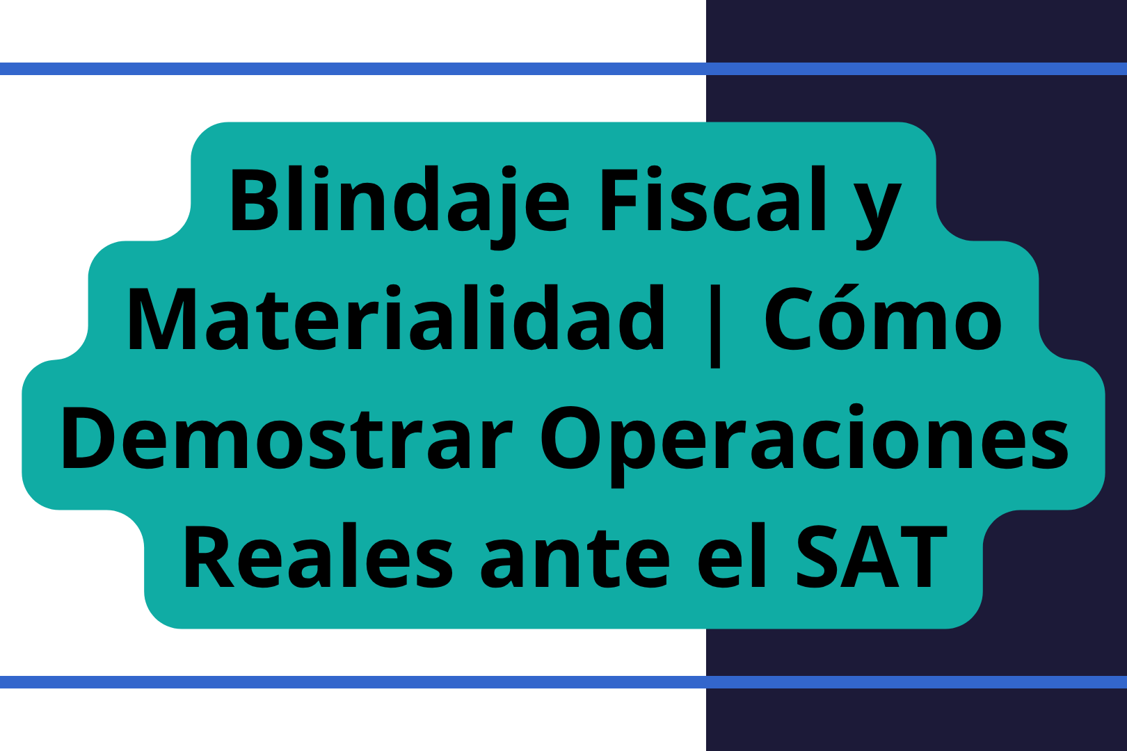 Curso: Blindaje Fiscal y Materialidad | Cómo Demostrar Operaciones Reales ante el SAT