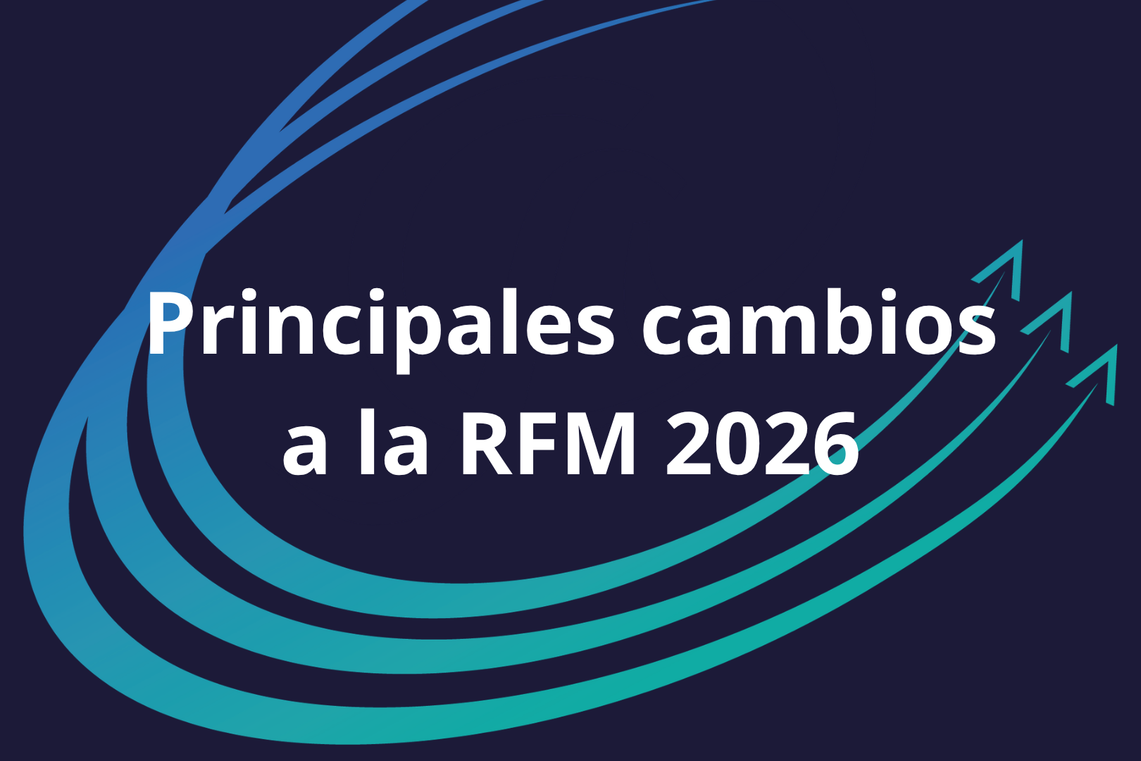 Curso: Principales cambios a la resolución miscelánea fiscal 2026
