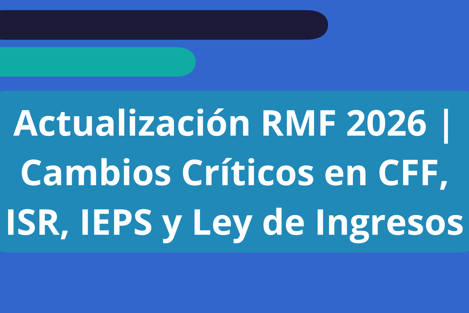 Curso: Actualización RMF 2026 | Cambios Críticos en CFF, ISR, IEPS y Ley de Ingresos
