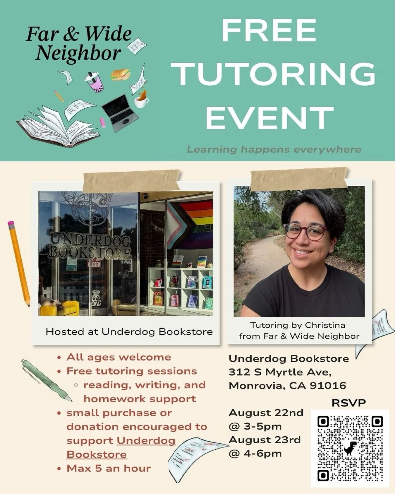 Join Far &amp; Wide Neighbor for their first free tutoring event this school year at Underdog Bookstore! 

We only ask that you purchase a small item or make a donation to Underdog Bookstore. 

Dates: 
August 22nd from 3-5pm
August 23rd from 4-6pm

P