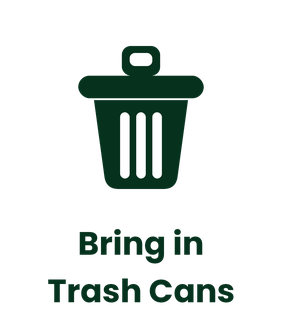 Icon of a trash can with the text 'Bring in Trash Cans' underneath.