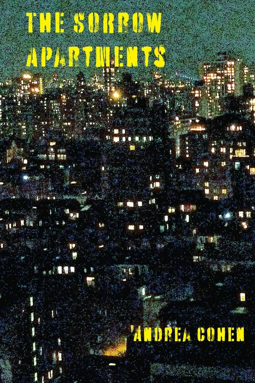 Nighttime cityscape with numerous illuminated windows in apartment buildings. Yellow block text at the top reads 'The Sorrow Apartments' and at the bottom 'Andrea Cohen'.