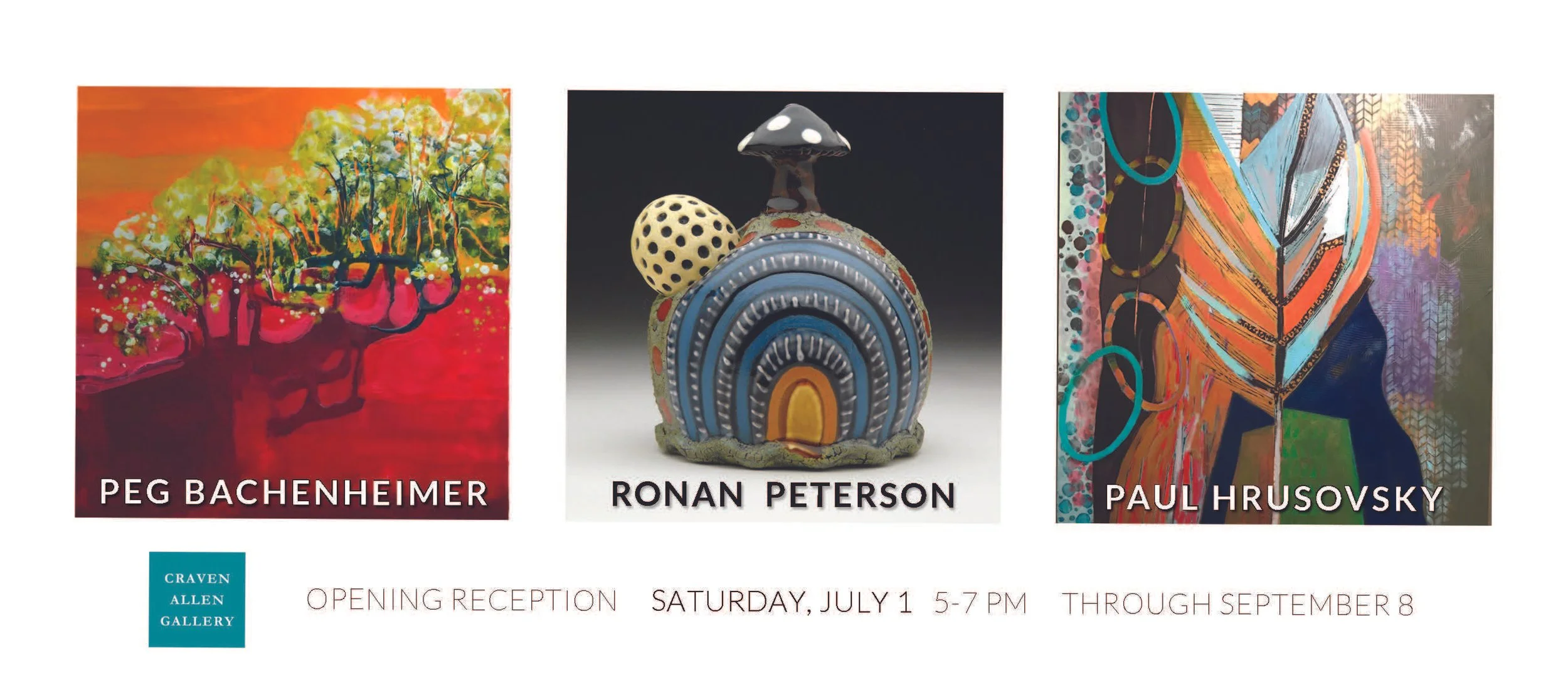Gallery poster promoting three artists: Peg Bachenheimer, Ronan Peterson, and Paul Hrusovsky. The poster features artworks by each artist along with their names. The event is an opening reception on Saturday, July 1, from 5 to 7 PM, at Craven Allen Gallery, running through September 8.