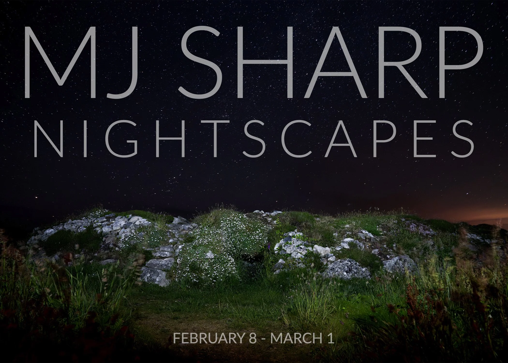 A night sky filled with stars over a rocky landscape with grass and small flowers, with overlaid text that says 'MUSHARP NIGHTSCAPES' and 'FEBRUARY 8 - MARCH 1'.