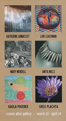 A poster displaying six different artworks by Katherine Armocost, Lori Leachman, Mary Mendell, Anita Mills, Kaola Phoenix, and Greg Plachta, along with the Craven Allen Gallery exhibit dates from March 20 to April 24.