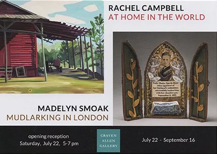 Event invitation for art exhibitions. Rachel Campbell's 'At Home in the World' and Madelyn Smoak's 'Mudlarking in London' at Craven Allen Gallery. Opening reception on July 22 from 5 to 7 pm, running until September 16.