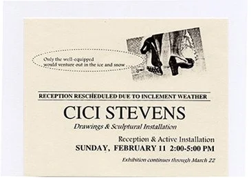 A printed announcement for Cici Stevens' art reception and installation event scheduled for Sunday, February 11, from 2:00 to 5:00 PM, with details about the rescheduling due to inclement weather and an exhibition through March 22.