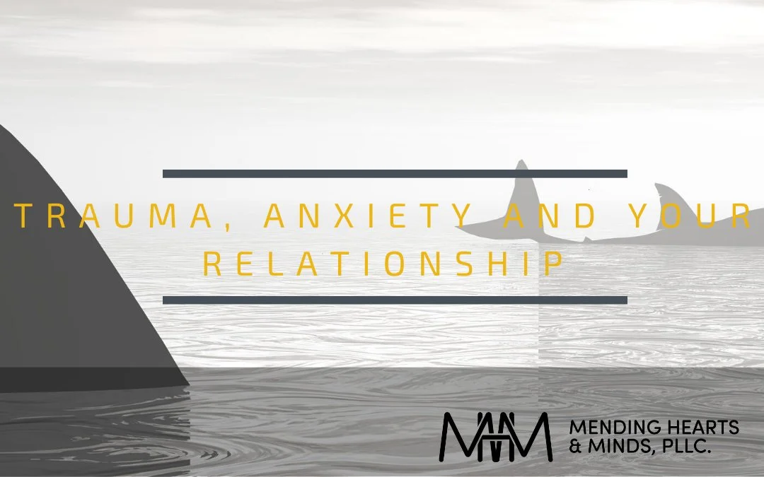 THE CONNECTION BETWEEN TRAUMA, ANXIETY, AND RELATIONSHIPS
