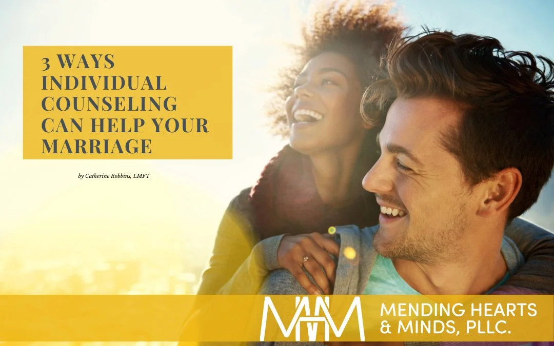 3 WAYS INDIVIDUAL COUNSELING CAN HELP YOUR MARRIAGE