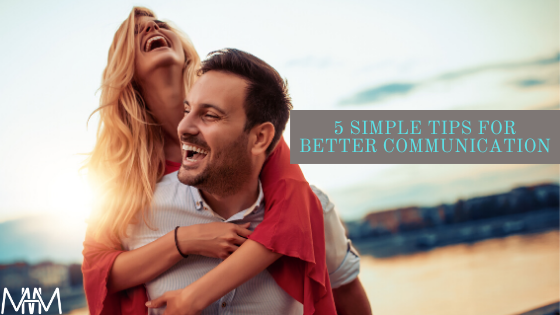 5 TIPS FOR BETTER COMMUNICATION