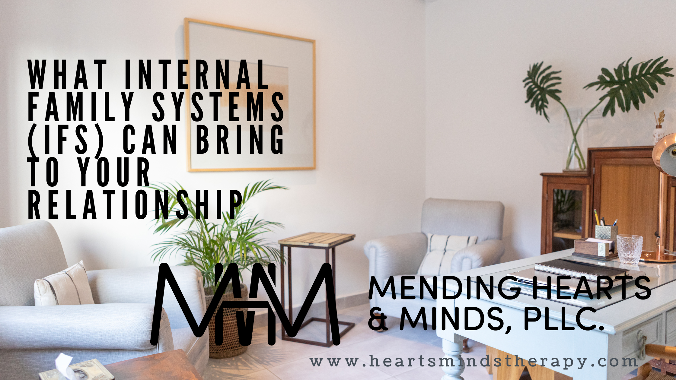 WHAT INTERNAL FAMILY SYSTEMS (IFS) CAN BRING TO YOUR RELATIONSHIP