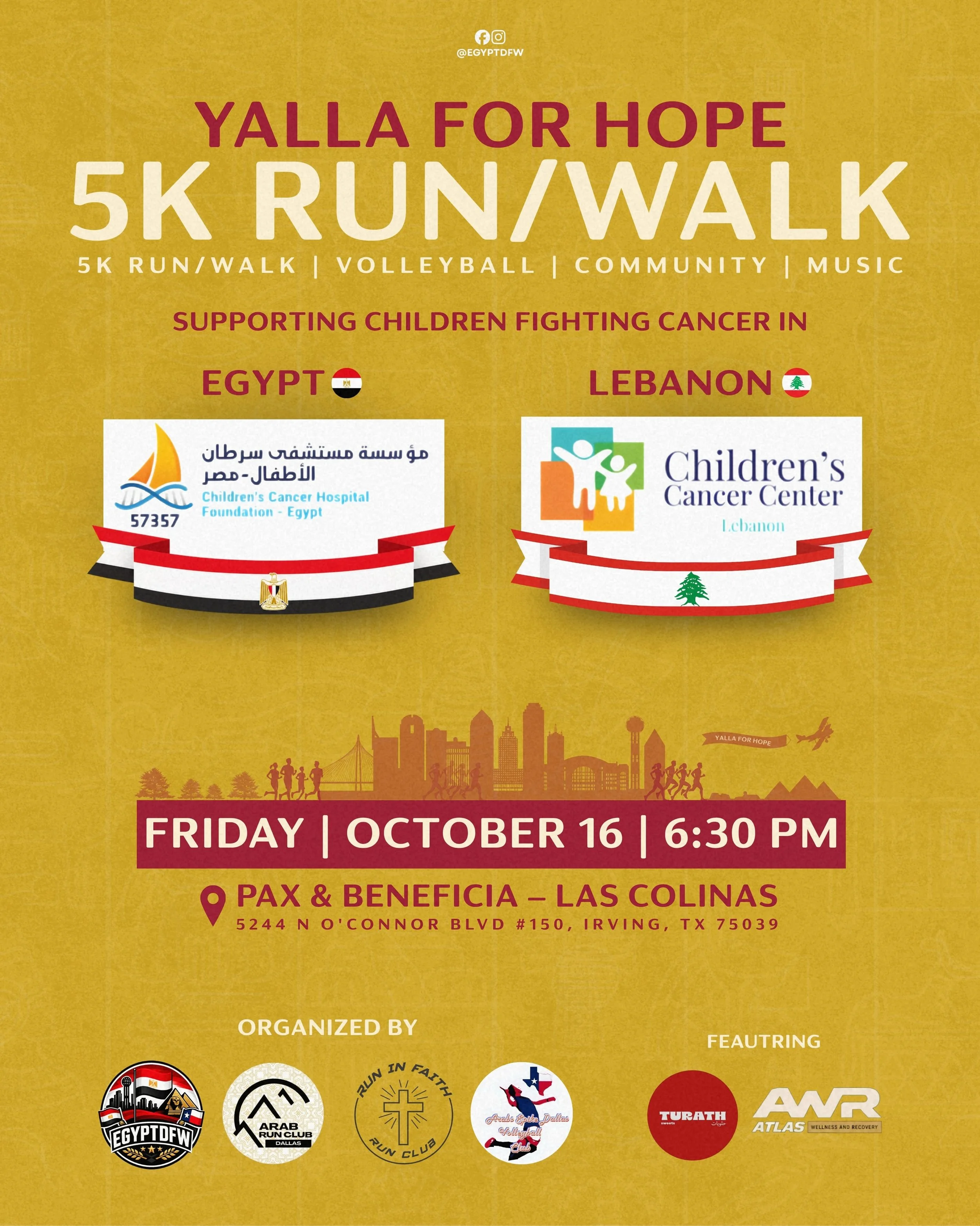 🎗️ YALLA FOR HOPE &mdash; 5K RUN/WALK

Run. Play. Give. Make an impact. ❤️

This October, our DFW community is coming together to support children fighting cancer in Egypt 🇪🇬 and Lebanon 🇱🇧.

🗓️ Friday, October 16, 2026
⏰ 6:30 PM
📍 Pax &amp; B