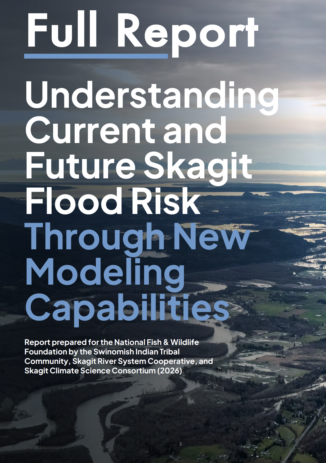 Understanding Current and Future Skagit Flood Risk Through New Modeling Capabilities Full Report