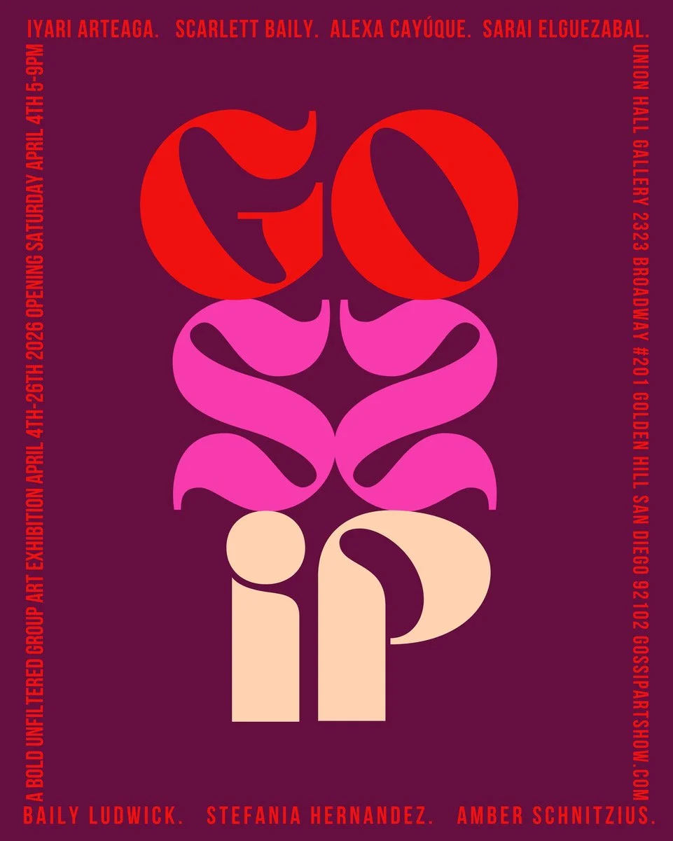 Event poster with stylized text spelling out 'GOSIP,' featuring bold colors and information about an art exhibition opening on April 4th, 2026, from 5 to 9 pm at Union Hall Gallery in San Diego.