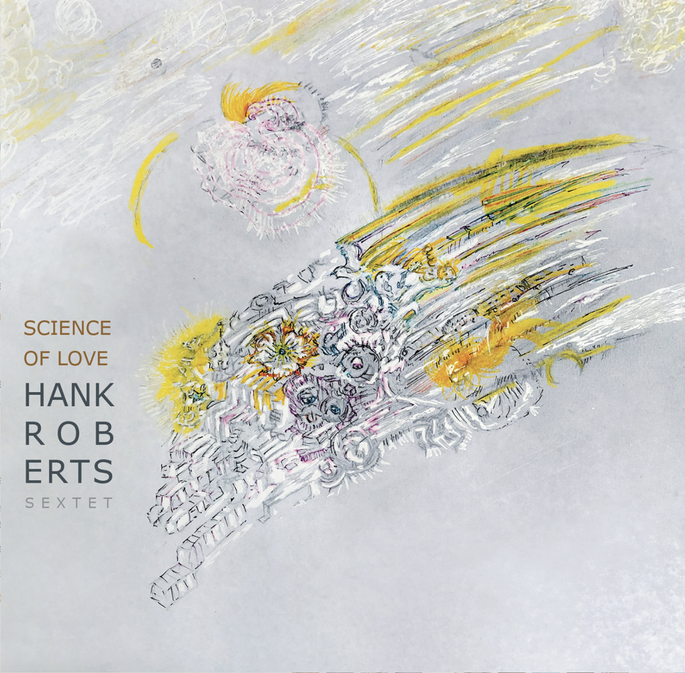 Hank Roberts Sextet, Science of Love, 2021