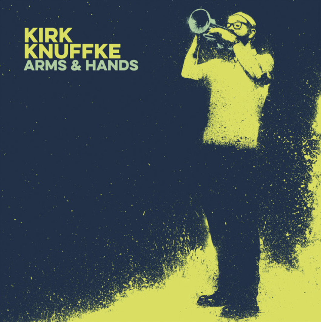 Kirk Knuffke, Arms & Hands, 2015